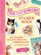 The Cat's Meow Sticker Book: 100+ Stickers of Fluffy, Feisty, and Fabulous Felines