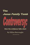 the jesus family tomb controversy: how the evidence falls short (en Inglés)