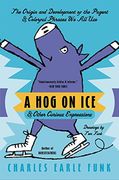 a hog on ice,and other curious expressions (en Inglés)