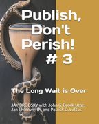 Publish, Don't Perish! # 3: The Long Wait is Over (en Inglés)