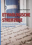 Etymologische Streifzüge. Ein Beitrag zum Diachronischen Studium der Deutschen Sprache (en Alemán)