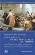 Mitos Judiciales Y Falacias Argumentativas En Los Principios Generales Del Derecho: Una reflexión intelectual sobre su aplicación e interpretación en