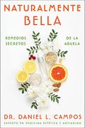 Naturally Beautiful Naturalmente Bella (Spanish Edition): Grandma's Secret Remedies Remedios Secretos de la Abuela