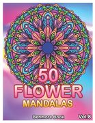 50 Flower Mandalas: Big Mandala Coloring Book for Adults 50 Images Stress Management Coloring Book For Relaxation, Meditation, Happiness a (en Inglés)
