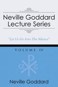 Neville Goddard Lecture Series, Volume iv: (a Gnostic Audio Selection, Includes Free Access to Streaming Audio Book)