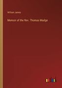 Memoir of the Rev. Thomas Madge 