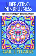 Liberating Mindfulness: From Billion-Dollar Industry to Engaged Spirituality 