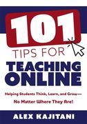 101 Tips for Teaching Online: Helping Students Think, Learn, and Grow--No Matter Where They Are! (Your Guide to Stress-Free Online Teaching) (en Inglés)