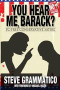 You Hear Me, Barack?: PC-Free Conservative Satire