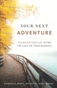 Your Next Adventure: Planning for Life After the Sale of Your Business (en Inglés)