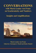 Conversations with Marie-Louise von Franz on Synchronicity and Numbers. Insights and Amplifications