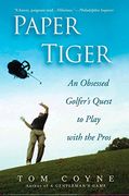 Paper Tiger: An Obsessed Golfer's Quest to Play With the Pros (en Inglés)