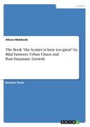 The Book "the Scatter is here too great" by Bilal Tanweer. Urban Chaos and Post-Traumatic Growth