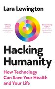 Hacking Humanity: A Guide to Personalised, Predictive, Preventative Future Health (en Inglés)