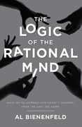 The Logic of the Rational Mind: What we've learned-and haven't learned-from the last 100 years (en Inglés)