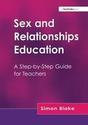 Sex and Relationships Education: A Step-By-Step Guide for Teachers