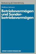 Betriebsvermögen Und Sonderbetriebsvermögen: Ein Beitrag Zur Konzept-Orientierten Anwendung Des Erfolgsteuerrechts Auf Personengesellschaften (en Alemán)