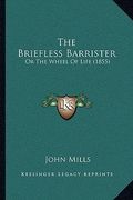 the briefless barrister: or the wheel of life (1855) (en Inglés)