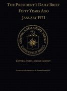 The President's Daily Brief Fifty Years Ago: January 1971 (en Inglés)
