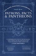The Game Master's Handbook of Patrons, Pacts & Pantheons: A Comprehensive Guide to Incorporating Gods, Fiends, Fey and the Fallen Into Your 5th Editio (en Inglés)