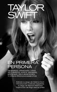 Taylor Swift: En Primera Persona: Memorias, Opiniones, Citas, Recuerdos, Posts, Máximas, Epifanías, Declaraciones. Y Otros Pronunciamientos