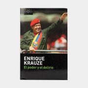 Hugo Chávez: El poder y el delirio