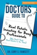 The Doctors Guide to Real Estate Investing for Busy Professionals (en Inglés)