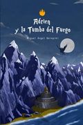 Adrien y la Tumba del Fuego (Spanish Edition) (in Spanish)
