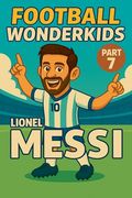 Football Wonderkids: Lionel Messi (en Inglés)