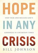 Hope in any Crisis: Stop Fear and Release God'S Goodness in Uncertain Times (en Inglés)