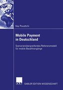 Mobile Payment in Deutschland: Szenarienübergreifendes Referenzmodell für Mobile Bezahlvorgänge (en Alemán)