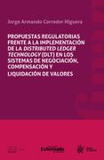 Propuestas regulatorias frente a la implementación de la Distributed Ledger Technology (DLT) en los sistemas de negociación, compensación y liquidación de valores