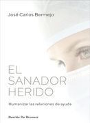 El Sanador Herido. Humanizar las Relaciones de Ayuda (in Spanish)