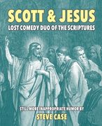 Scott & Jesus: Lost Comedy Duo of the Scriptures (en Inglés)