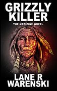 Grizzly Killer: The Medicine Wheel (en Inglés)