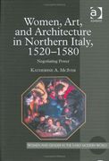 women, art, and architecture in northern italy, 1520-1580,negotiating power
