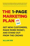 The 1-Page Marketing Plan: Get New Customers, Make More Money, and Stand Out from the Crowd