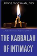 The Kabbalah of Intimacy: A Modern Implication of a Primordial Wisdom 