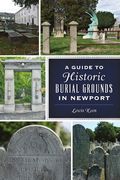 A Guide to Historic Burial Grounds in Newport (en Inglés)
