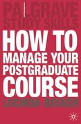 How to Manage Your Postgraduate Course (Macmillan Study Skills) 
