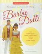 The Complete & Unauthorized Guide to Vintage Barbie® Dolls: With Barbie®, Ken®, Francie®, and Skipper® Fashions and the Whole Family