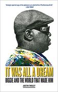 It was all a Dream: Biggie and the World That Made him (en Inglés)