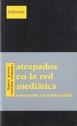 Atrapados en la red Mediática: Orientación en la Diversidad