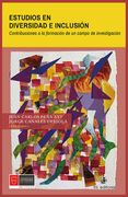 Estudios en diversidad e inclusión. Contribuciones a la formación de un campo de investigación (in Spanish)