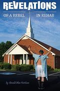 Revelations of a Rebel in Rehab 