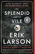 The Splendid and the Vile: A Saga of Churchill, Family, and Defiance During the Blitz