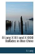 a lang x xi i and x xxxii ballades in blue chine (en Inglés)