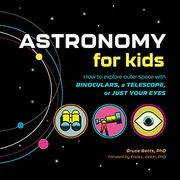Astronomy for Kids: How to Explore Outer Space With Binoculars, a Telescope, or Just Your Eyes! (en Inglés)