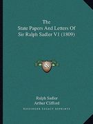 the state papers and letters of sir ralph sadler v1 (1809) (en Inglés)