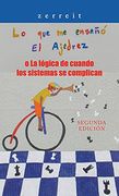 "lo que me Enseñó el Ajedrez" o la Lógica de Cuando los Sistemas se Complican: Segunda Edición